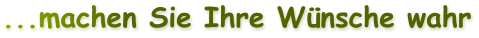 ...machen Sie Ihre W�nsche wahr