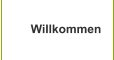 Willkommen